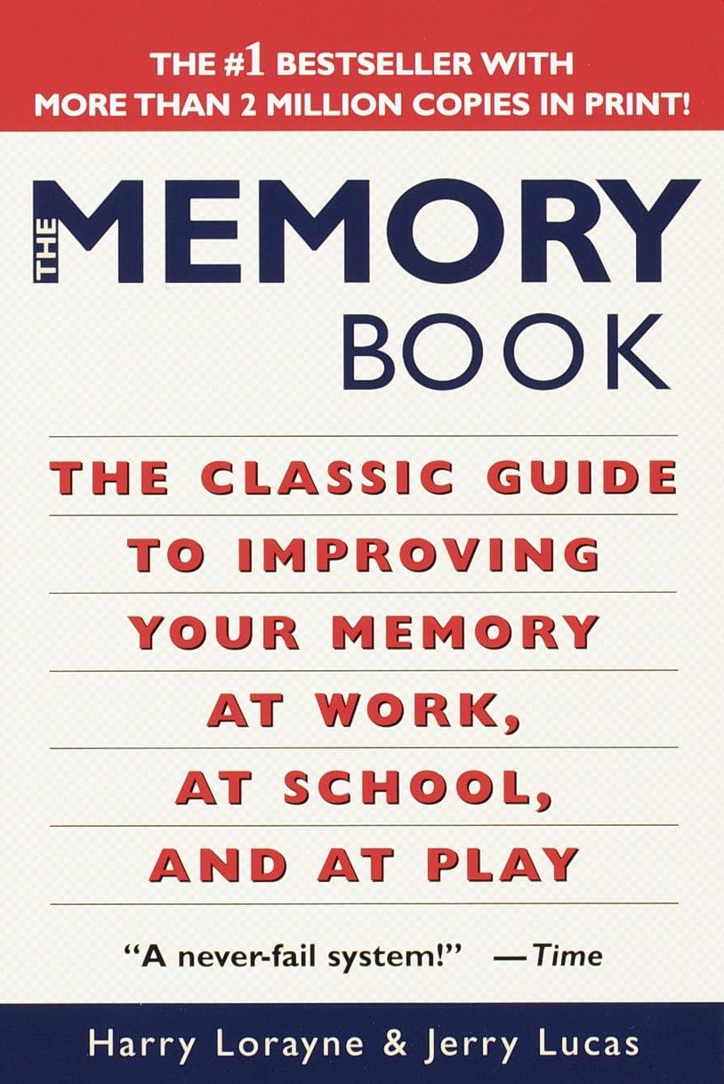 The Memory Book: The Classic Guide to Improving Your Memory at Work, at School, and at Play,New