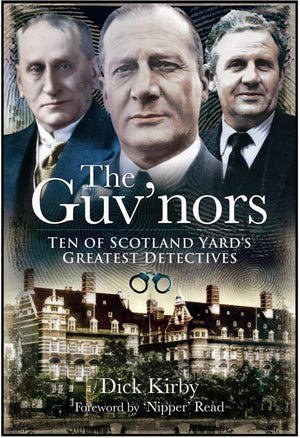 The Guvnors: Ten Of Scotland Yards Greatest Detectives