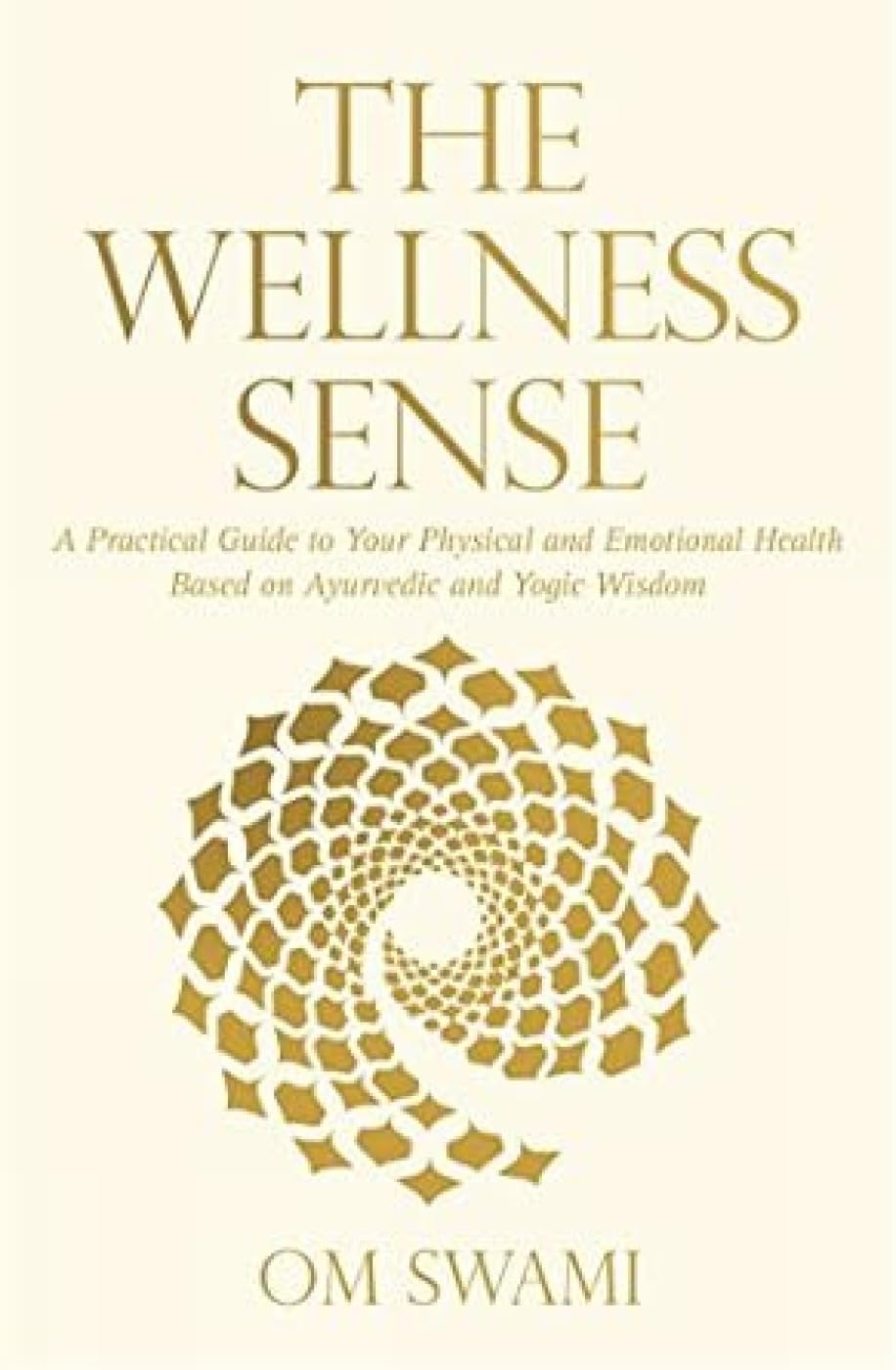 Harper Collins India The Wellness Sense: A Practical Guide To Your Physical And Emotional Health Based On Ayurvedic And Yogic Wisdom