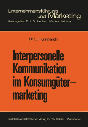 Interpersonelle Kommunikation im Konsumgtermarketing: Erklrungsanstze und Steuerungsmglichkeiten (Schriftenreihe Unternehmensfhr,Used