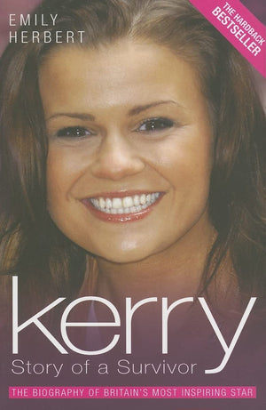 Kerry: Story of a Survivor: The Biography of Britain's Most Inspiring Star,Used