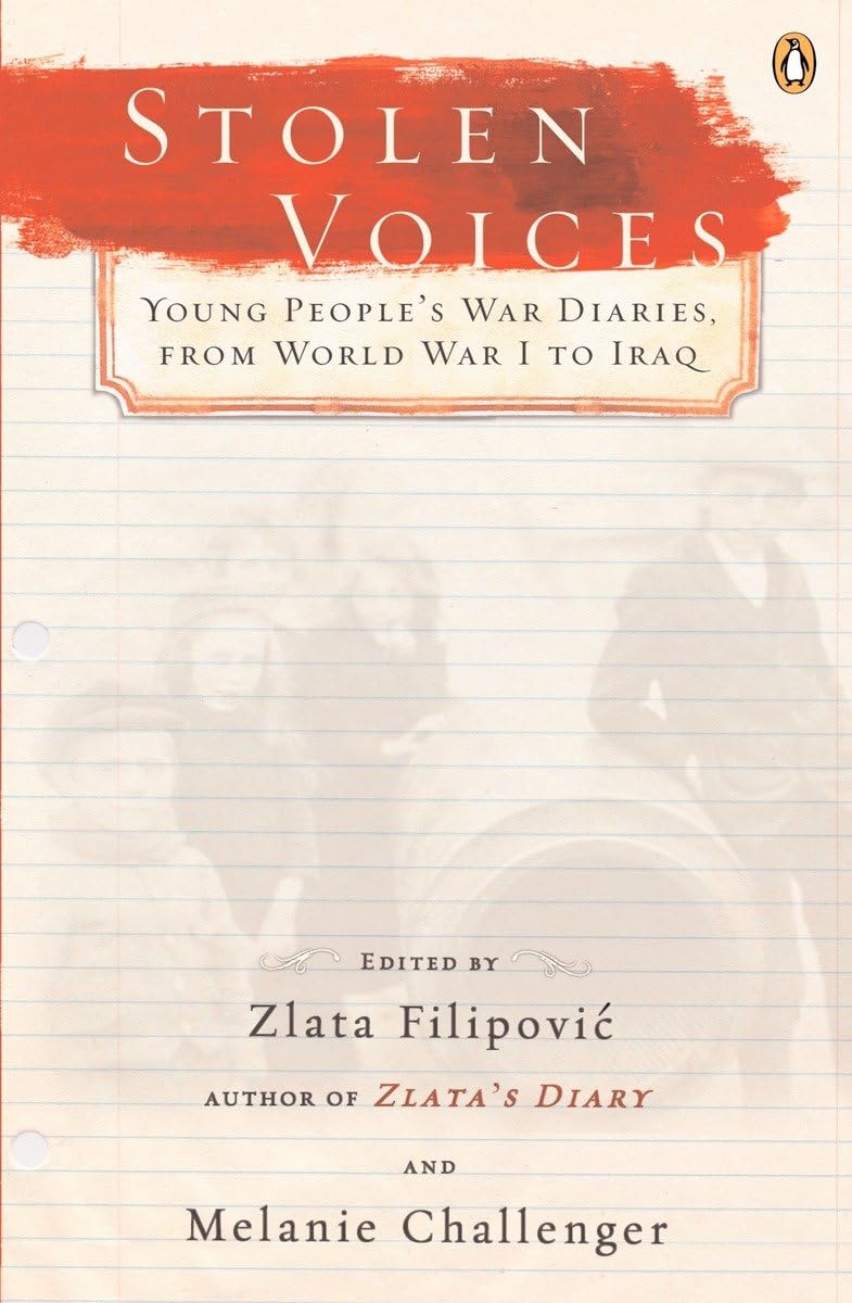 Stolen Voices: Young People'S War Diaries, From World War I To Iraq,New