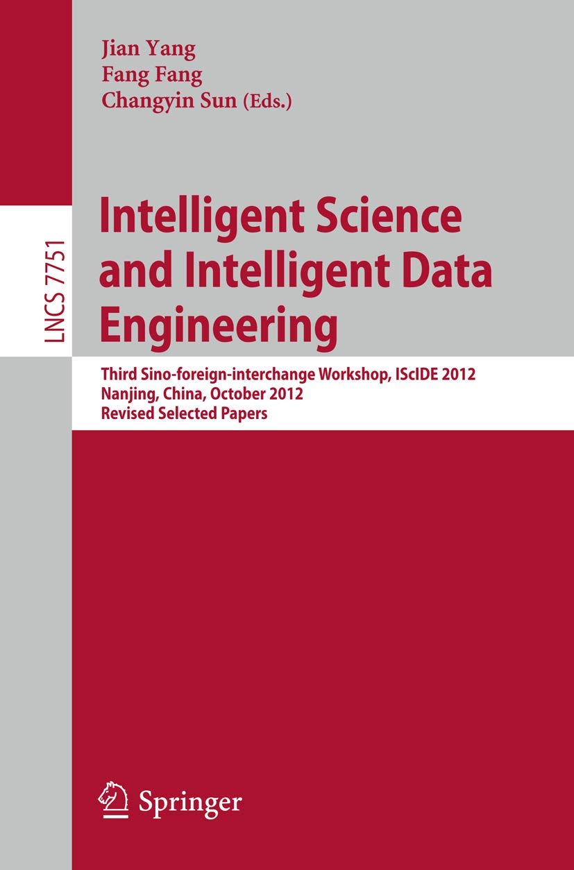 Intelligent Science and Intelligent Data Engineering: Third Sinoforeigninterchange Workshop, IScIDE 2012, Nanjing, China, Octo,Used