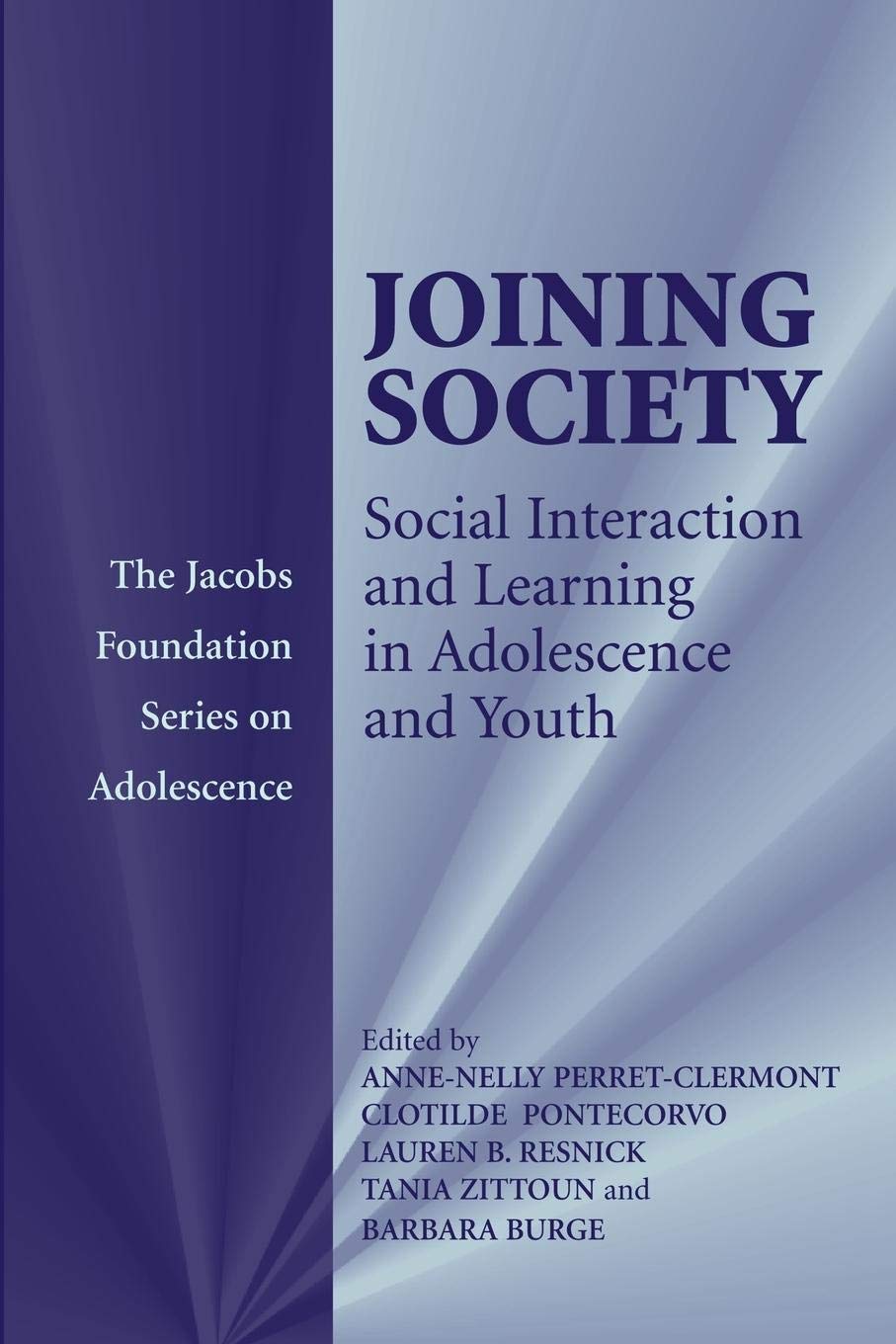 Joining Society: Social Interaction And Learning In Adolescence And Youth (The Jacobs Foundation Series On Adolescence)