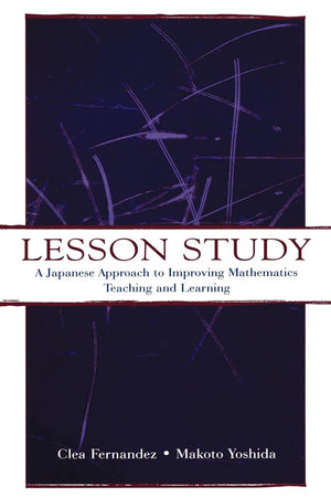 Lesson Study: A Japanese Approach To Improving Mathematics Teaching And Learning (Studies In Mathematical Thinking And Learning ,Used