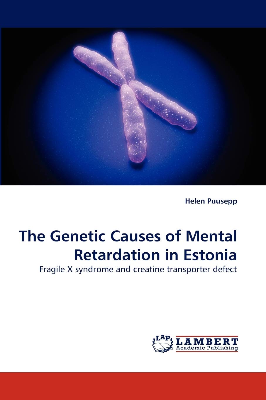 The Genetic Causes of Mental Retardation in Estonia: Fragile X syndrome and creatine transporter defect,Used