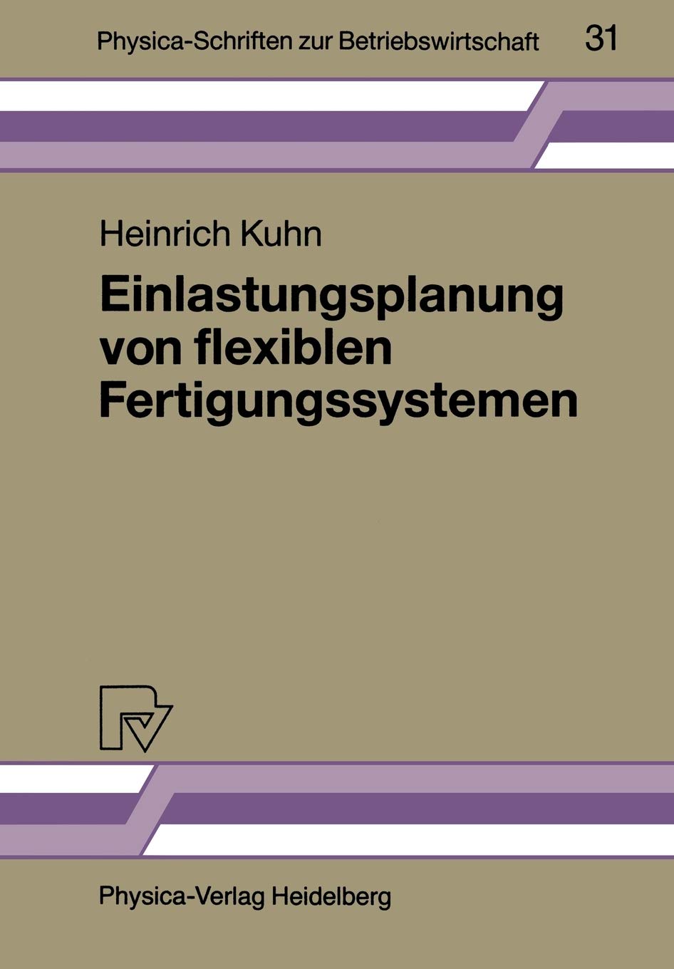 Einlastungsplanung von flexiblen Fertigungssystemen (PhysicaSchriften zur Betriebswirtschaft, 31) (German Edition),Used