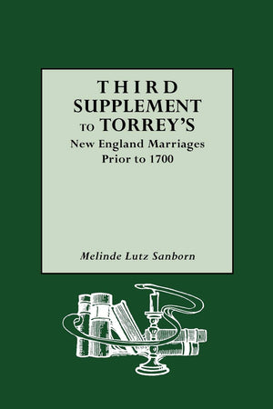 Third Supplement to Torrey's New England Marriages Prior to 1700,Used