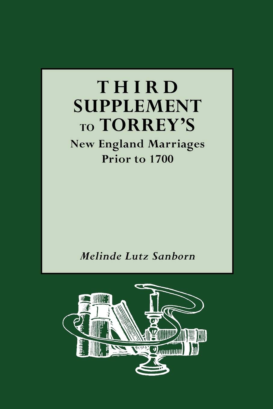Third Supplement to Torrey's New England Marriages Prior to 1700,Used