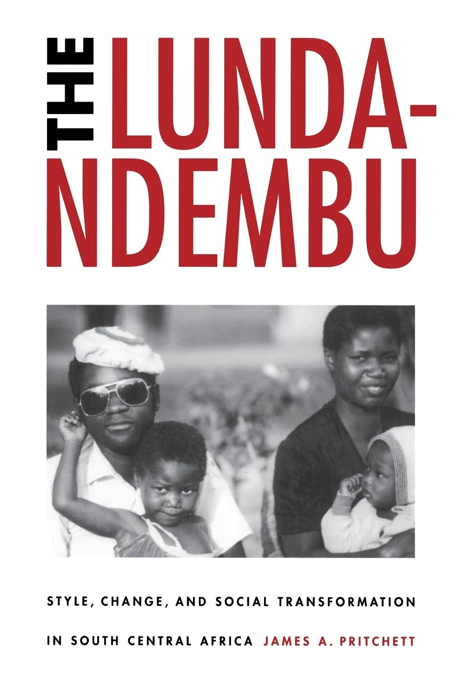 The LundaNdembu: Style, Change, and Social Transformation in South Central Africa,Used