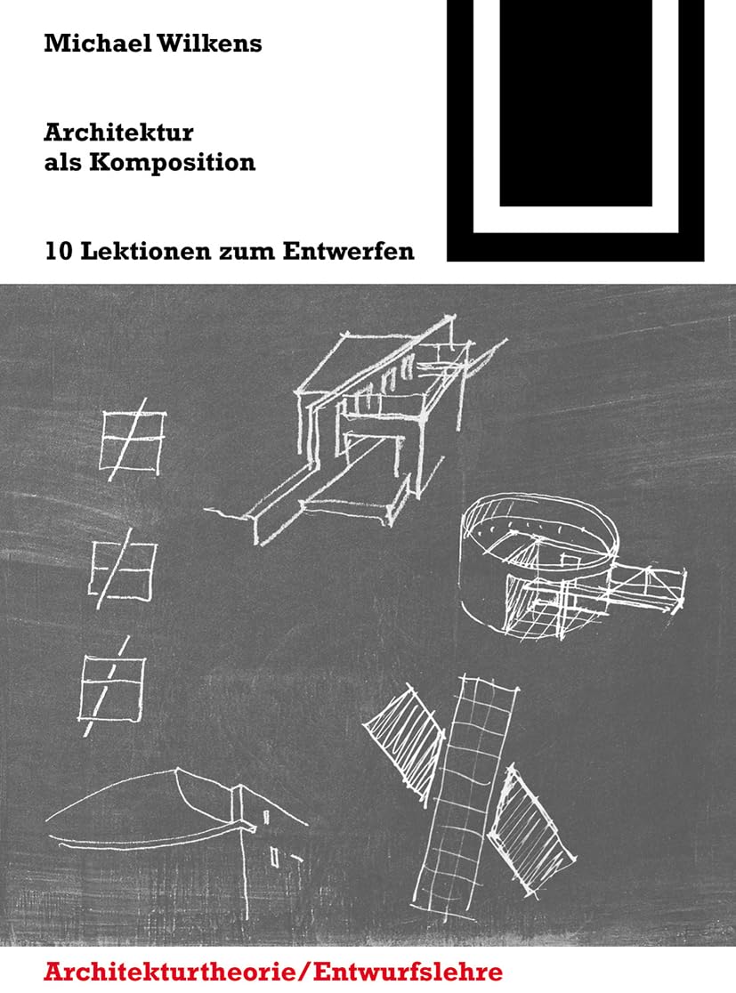 Architektur als Komposition: Zehn Lektionen zum Entwerfen (Bauwelt Fundamente, 144) (German Edition),Used