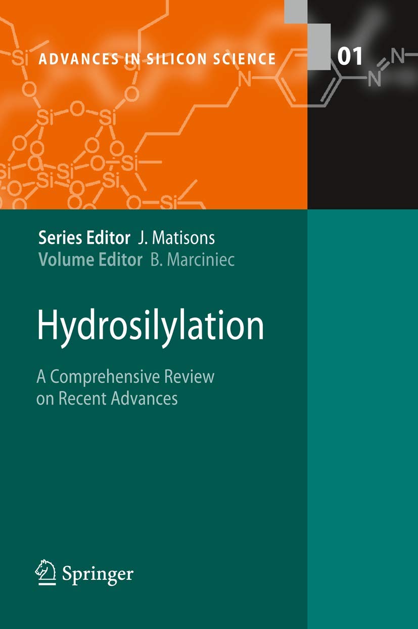 Hydrosilylation: A Comprehensive Review on Recent Advances (Advances in Silicon Science, 1),New