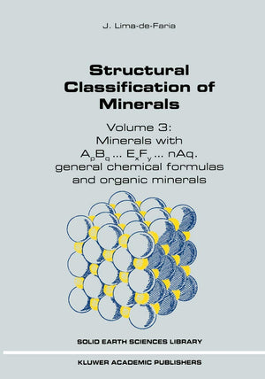 Structural Classification of Minerals: Volume 3: Minerals with ApBq...ExFy...nAq. General Chemical Formulas and Organic Minerals,Used
