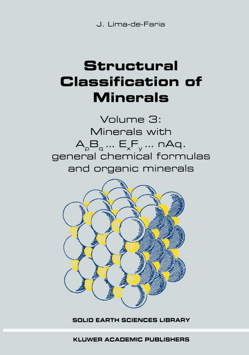 Structural Classification of Minerals: Volume 3: Minerals with ApBq...ExFy...nAq. General Chemical Formulas and Organic Minerals,Used