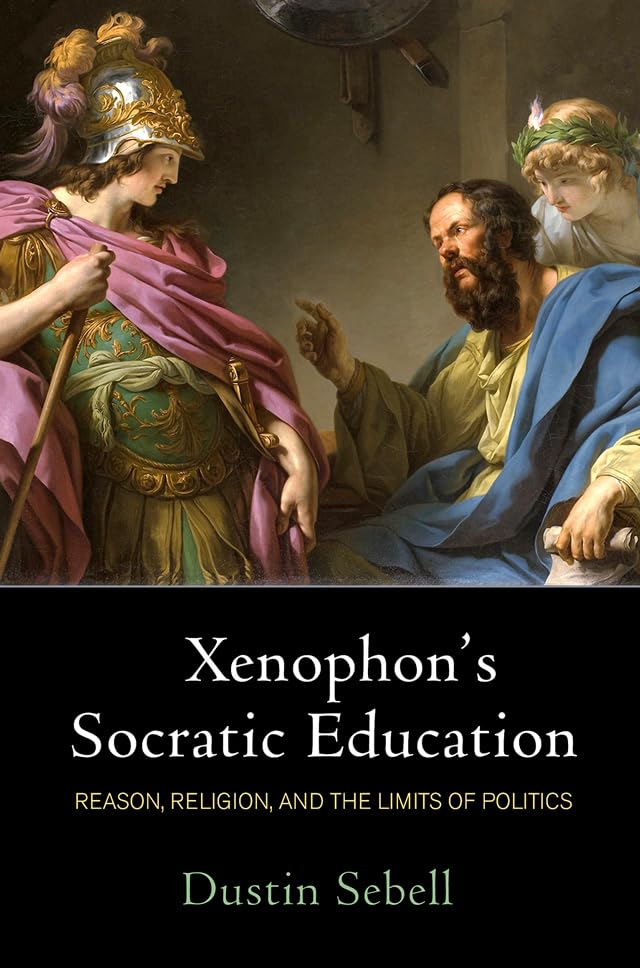 Xenophon'S Socratic Education: Reason, Religion, And The Limits Of Politics,Used
