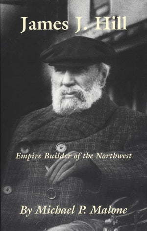 James J. Hill: Empire Builder Of The Northwest (Volume 12) (The Oklahoma Western Biographies),New