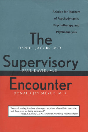 The Supervisory Encounter: A Guide for Teachers of Psychodynamic Psychotherapy and Psychoanalysis,Used