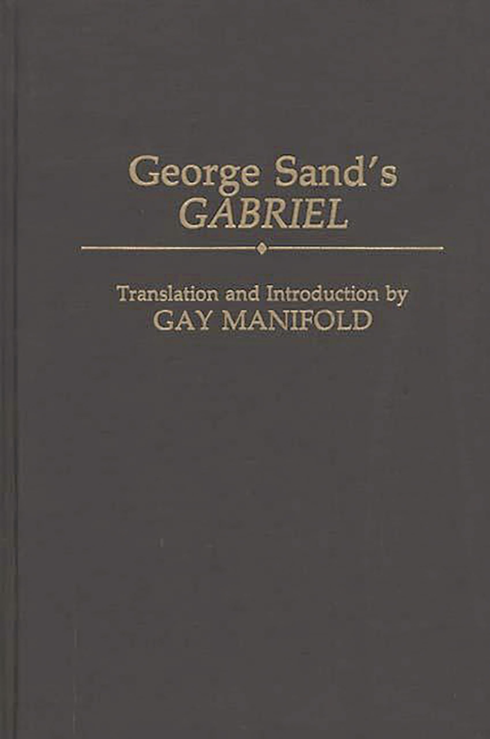 George Sand's Gabriel: (Contributions in Drama and Theatre Studies),Used