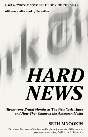 Hard News: Twentyone Brutal Months at The New York Times and How They Changed the American Media,Used