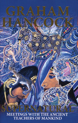 Supernatural: Meetings With The Ancient Teachers Of Mankind