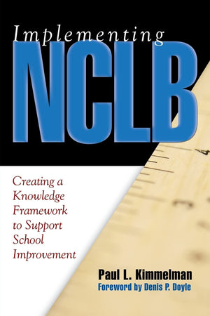 Implementing NCLB: Creating a Knowledge Framework to Support School Improvement,Used