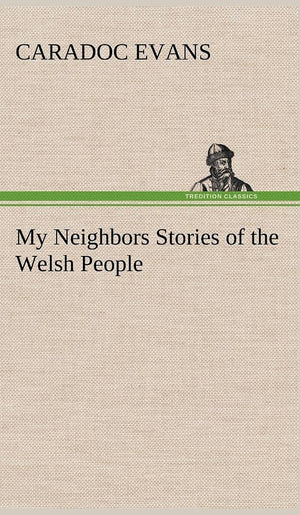 My Neighbors Stories of the Welsh People,Used