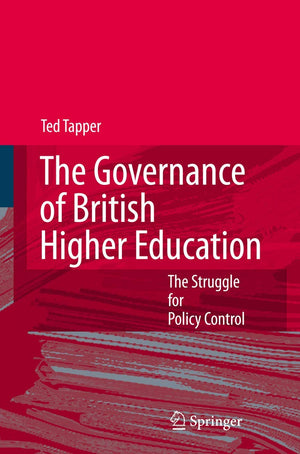 The Governance of British Higher Education: The Struggle for Policy Control,New