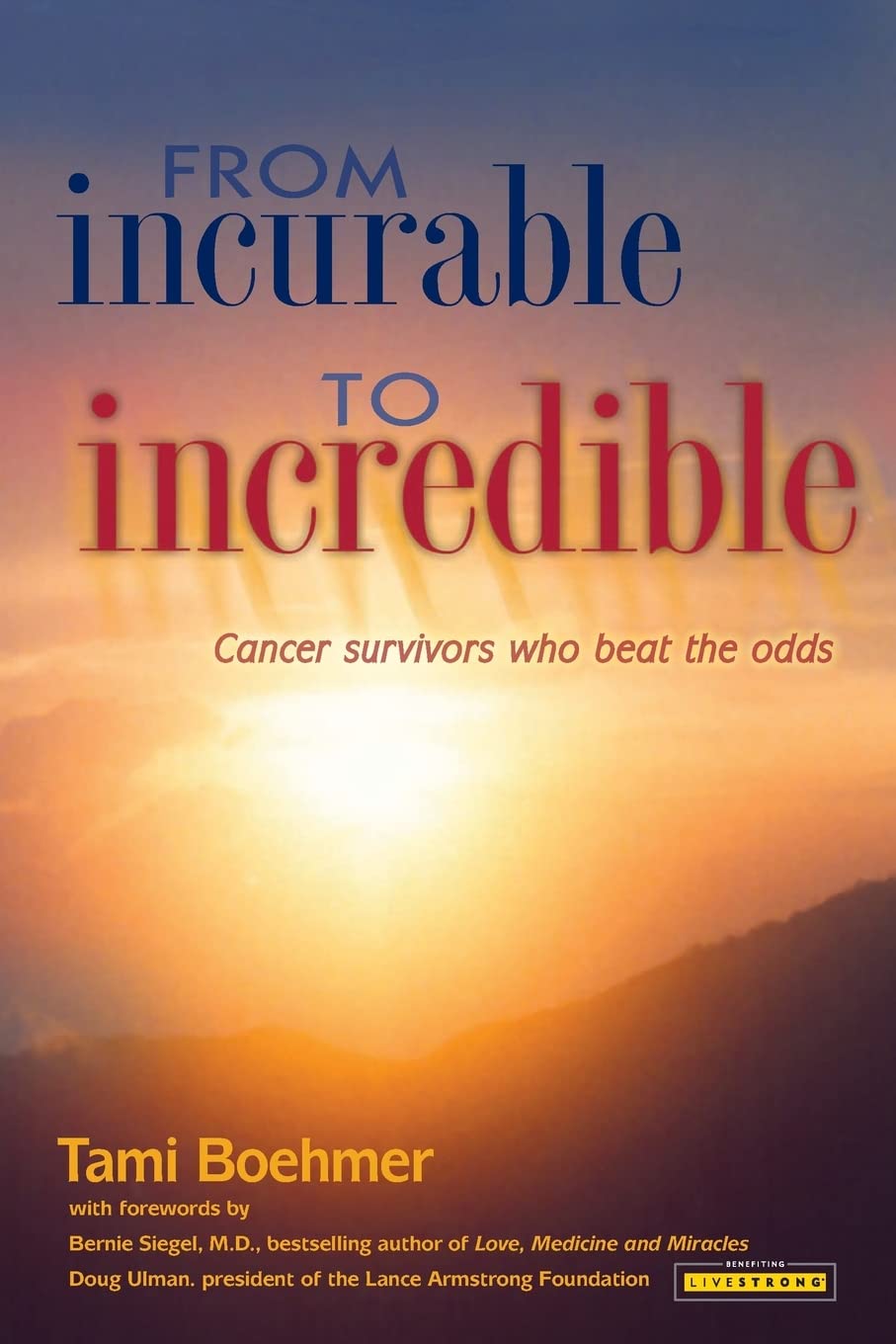 From Incurable to Incredible: Cancer Survivors Who Beat the Odds,Used