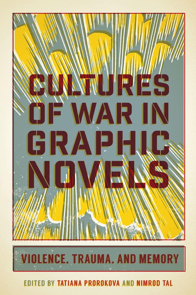 Cultures of War in Graphic Novels: Violence, Trauma, and Memory,Used