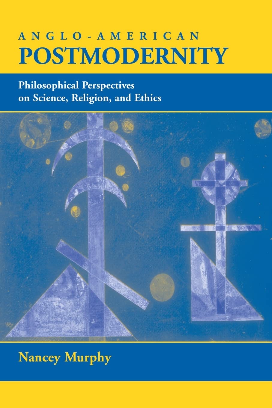 Angloamerican Postmodernity: Philosophical Perspectives On Science, Religion, And Ethics,Used