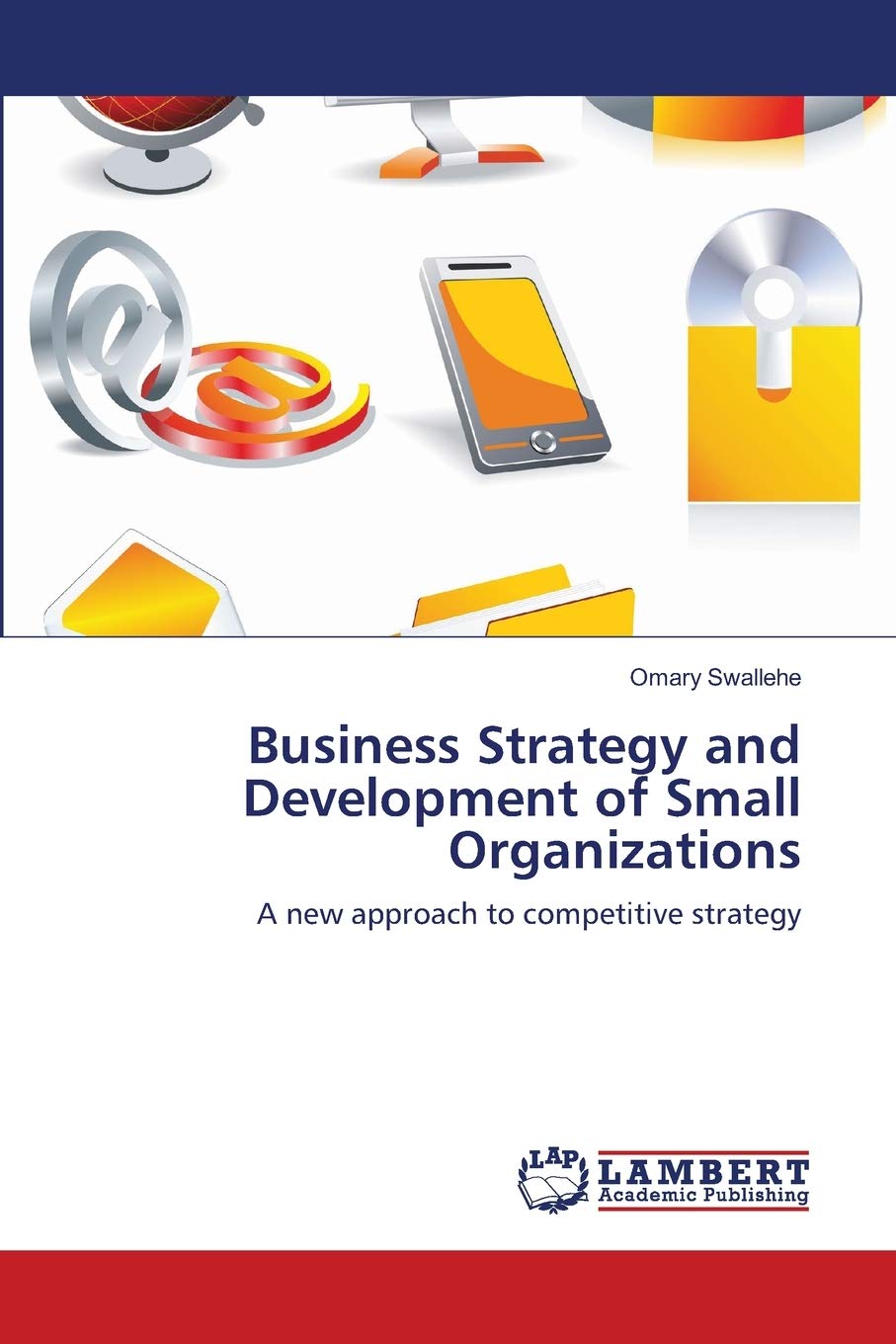 Business Strategy and Development of Small Organizations: A new approach to competitive strategy,Used