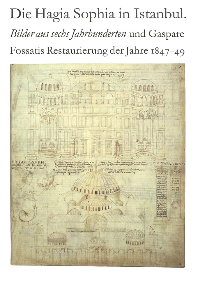 Die Hagia Sophia in Istanbul. Bilder aus sechs Jahrhunderten und Gaspare Fossatis Restaurierung der Jahre 18471849: Katalog der,Used