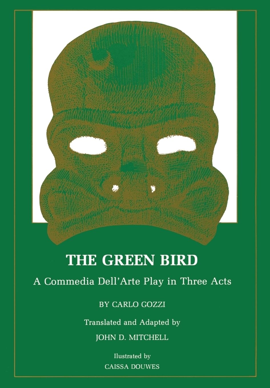 The Green Bird: A Commedia dell' Arte Play in Three Acts,New