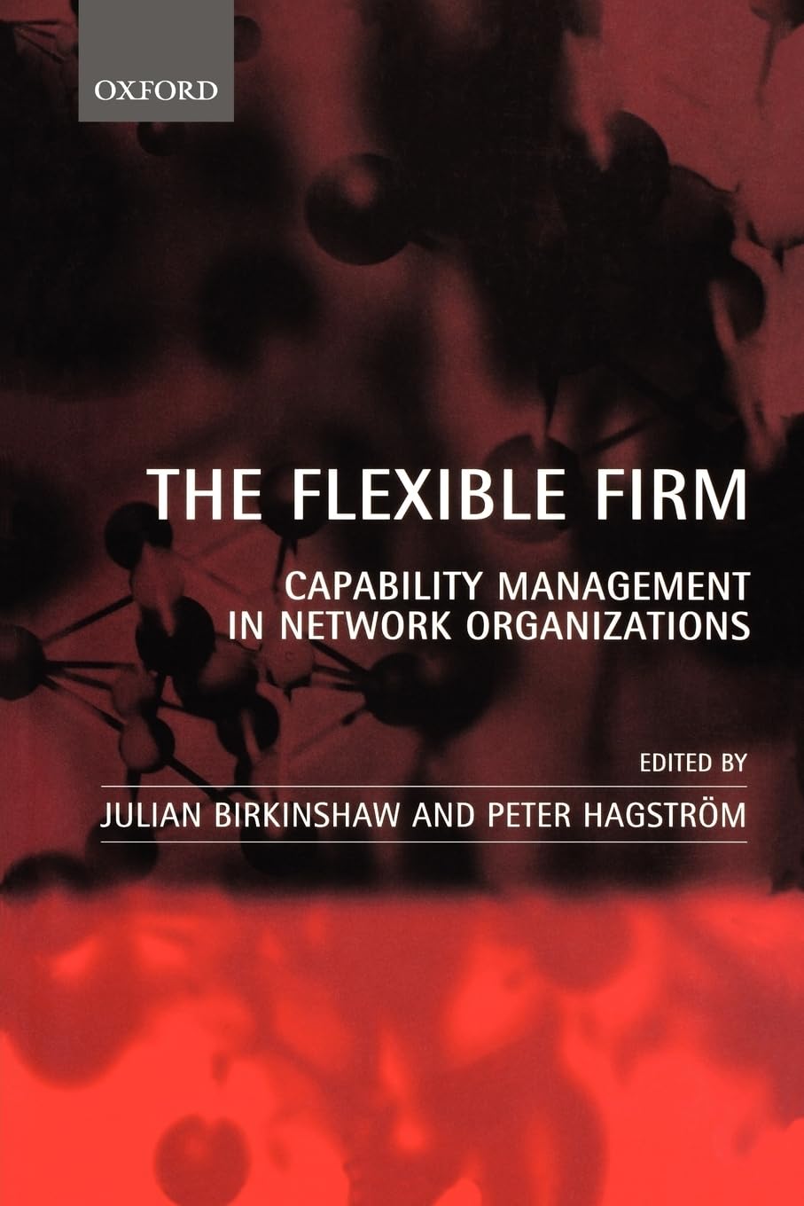 The Flexible Firm: Capability Management in Network Organizations,New