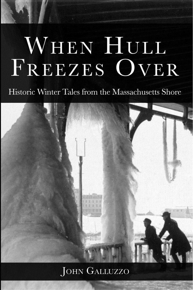 When Hull Freezes Over: Historic Winter Tales from the Massachusetts Shore (American Chronicles),Used