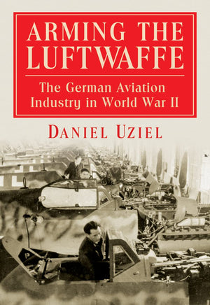 Arming The Luftwaffe: The German Aviation Industry In World War Ii,Used