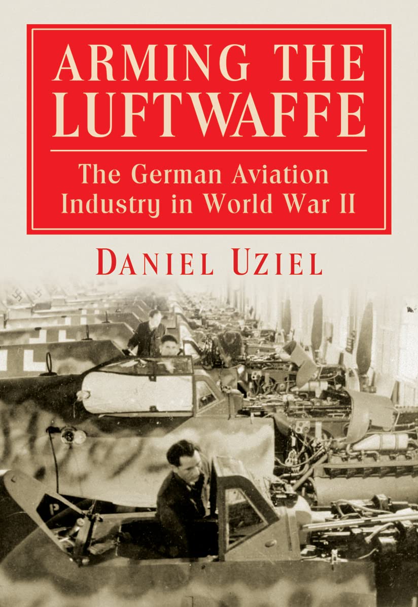 Arming The Luftwaffe: The German Aviation Industry In World War Ii,Used