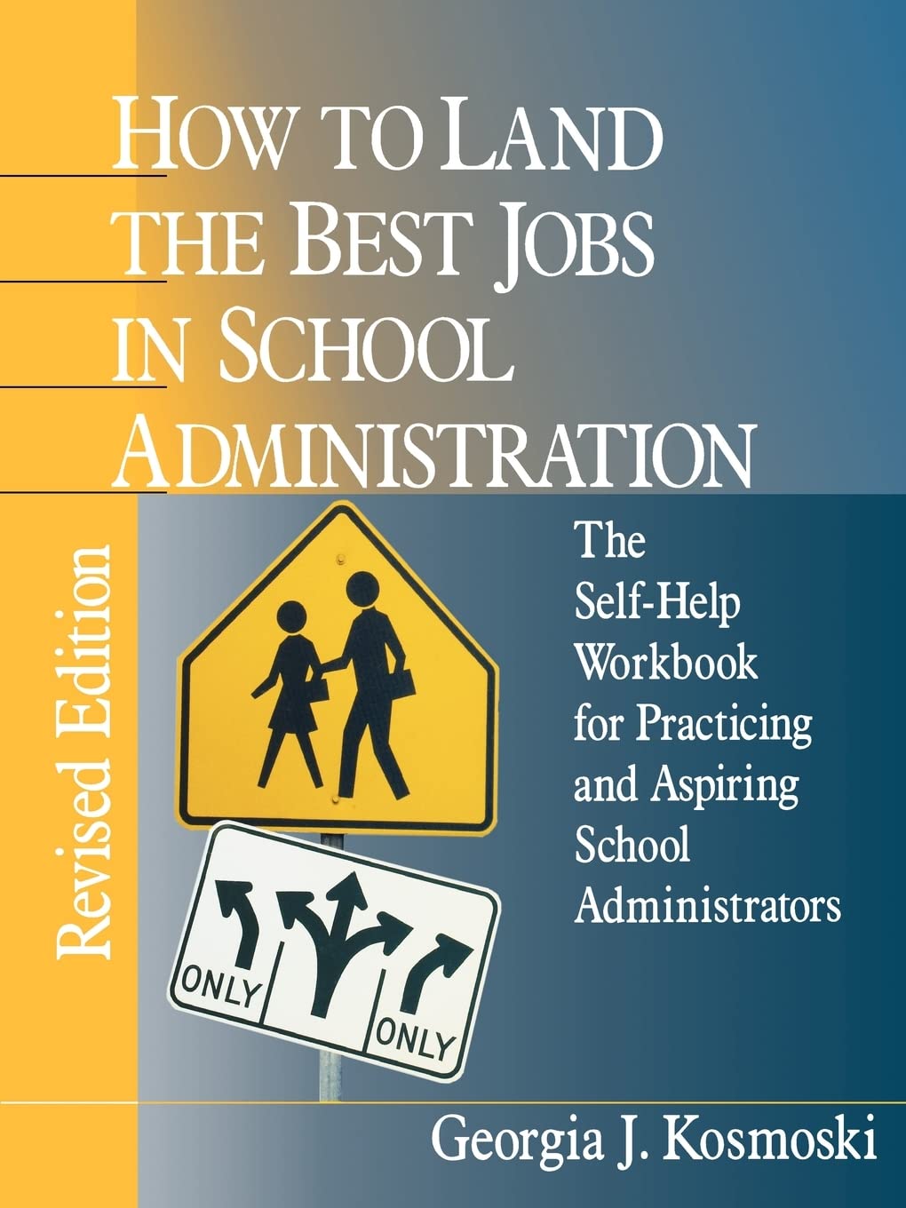 How To Land The Best Jobs In School Administration: The Selfhelp Workbook For Practicing And Aspiring School Administrators (1,Used