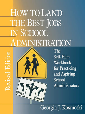 How To Land The Best Jobs In School Administration: The Selfhelp Workbook For Practicing And Aspiring School Administrators (1,Used