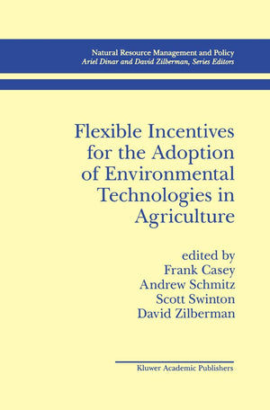 Flexible Incentives for the Adoption of Environmental Technologies in Agriculture (Natural Resource Management and Policy, 17),New