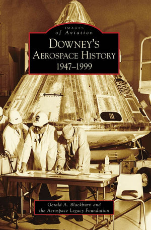 Downey'S Aerospace History:: 19471999 (Images Of Aviation),New