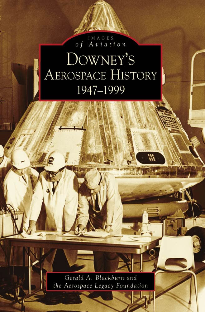 Downey'S Aerospace History:: 19471999 (Images Of Aviation),New