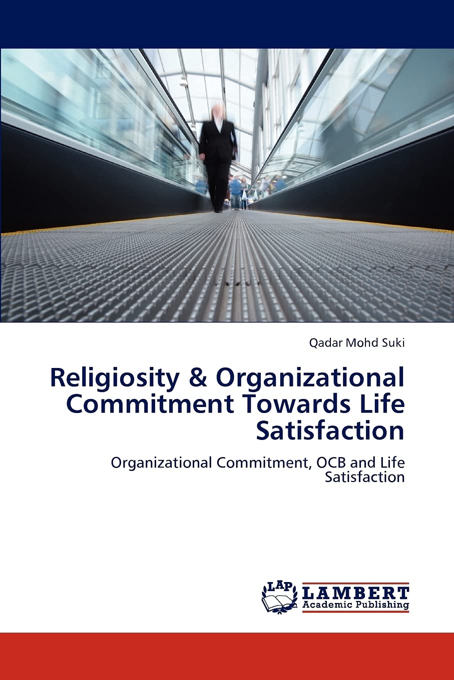 Religiosity & Organizational Commitment Towards Life Satisfaction: Organizational Commitment, OCB and Life Satisfaction,Used