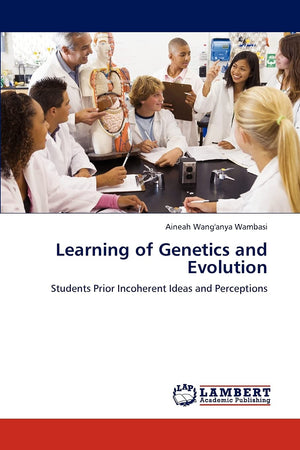 Learning of Genetics and Evolution: Students Prior Incoherent Ideas and Perceptions,Used