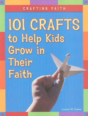 Crafting Faith: 101 Crafts to Help Kids Grow in Their Faith,Used