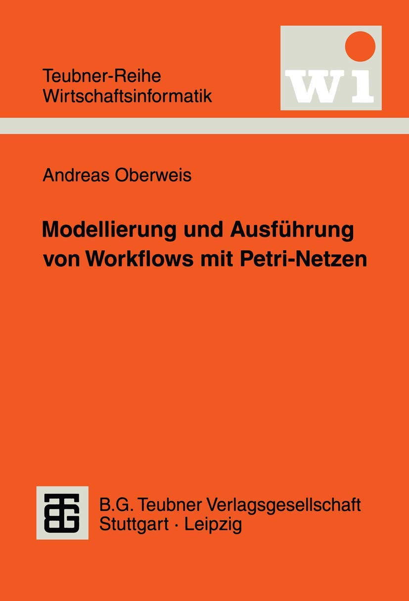 Modellierung und Ausfhrung von Workflows mit PetriNetzen (Teubner Reihe Wirtschaftsinformatik) (German Edition),Used