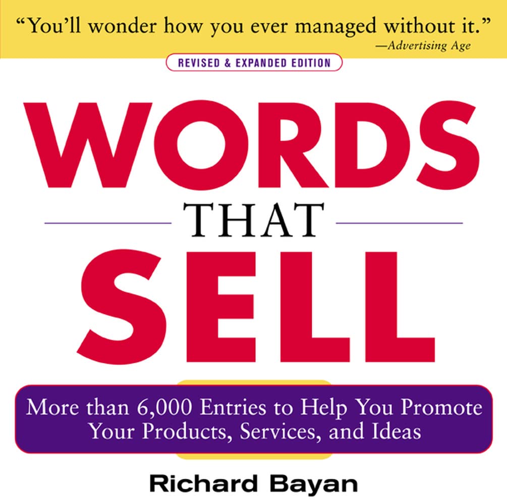 Words That Sell: More Than 6000 Entries To Help You Promote Your Products, Services, And Ideas,New