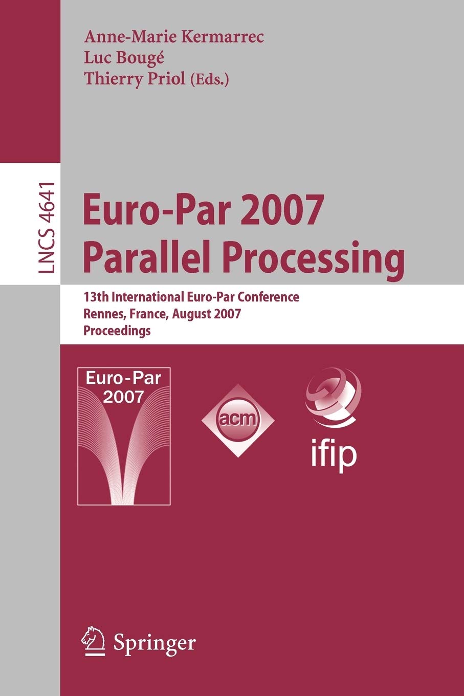 EuroPar 2007 Parallel Processing: 13th International EuroPar Conference, Rennes, France, August 2831, 2007, Proceedings (Lect,Used