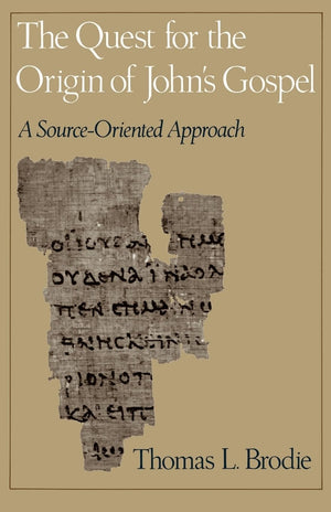 The Quest For The Origin Of John'S Gospel: A Sourceoriented Approach,New