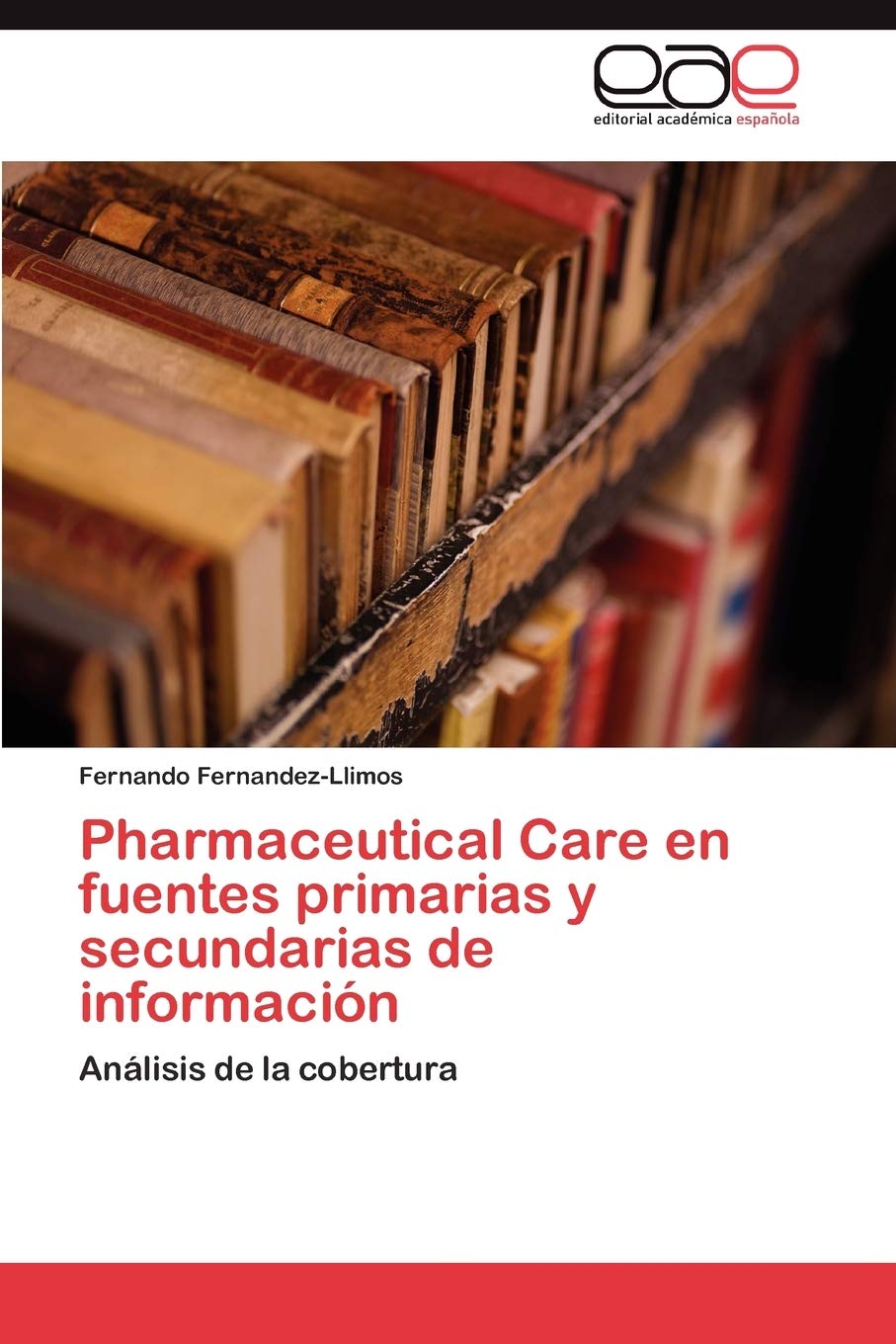 Pharmaceutical Care en fuentes primarias y secundarias de informacin: Anlisis de la cobertura (Spanish Edition),Used